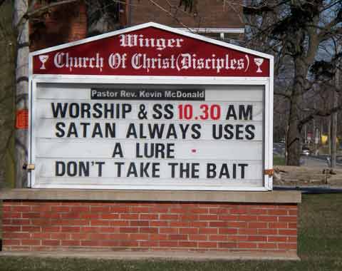 Church sign: SATAN ALWAYS USES A LURE - DON'T TAKE THE BAIT