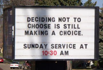 Church sign: Deciding not to choose is still making a choice.