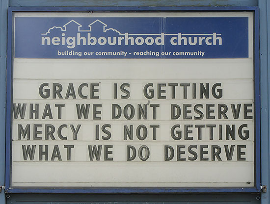 GRACE IS GETTING
WHAT WE DON'T DESERVE
MERCY IS NOT GETTING
WHAT WE DO DESERVE
