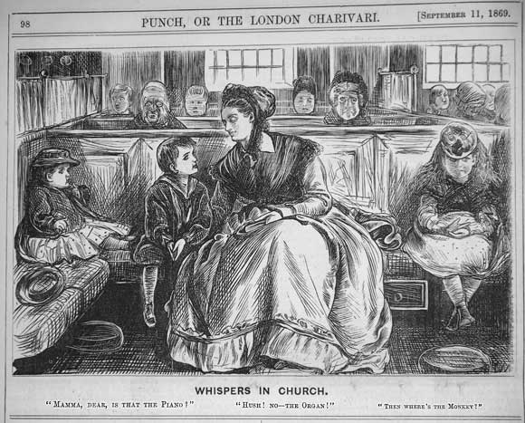 Whispers in Church: Mama, dear, is that the Piano? / Hush! No - the Organ / Then where's the Monkey