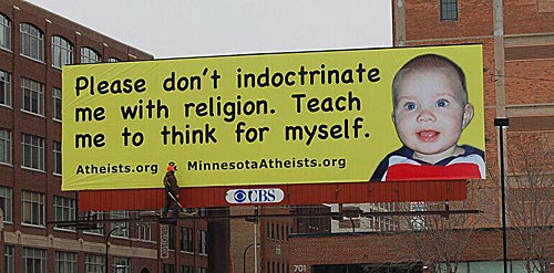 Please don't indocrinate me with religion. Teach me to think for myself.